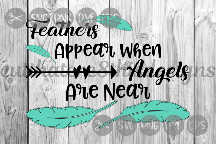 Feathers Appear When, Angels Are Near, Heaven, Cut File, SVG