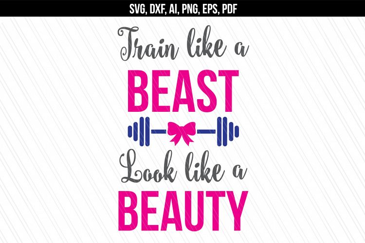 Train like a beast look like a beauty SVG, Fitness svg dxf