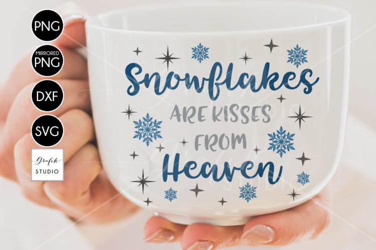 Snowflakes are kisses from heaven CHRISTMAS SVG File, DXF file, PNG file