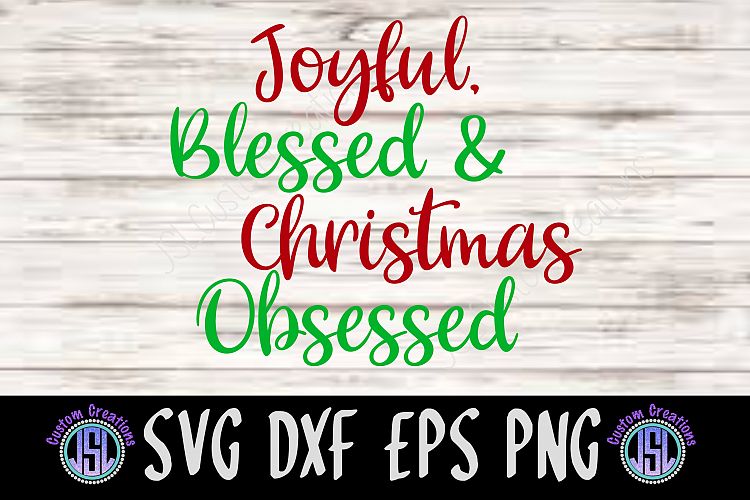 Joyful, Blessed, & Christmas Obsessed | SVG DXF EPS PNG