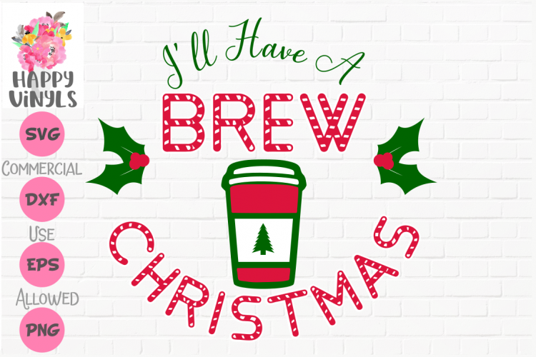 Christmas SVG Coffee SVG Ill Have A Brew Christmas SVG