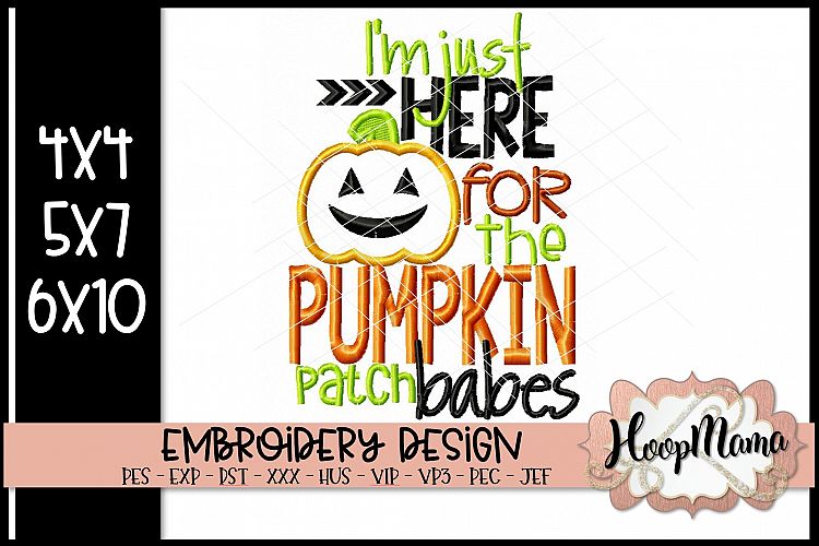 Im Just Here For The Pumpkin Patch Babes - Halloween Embroi