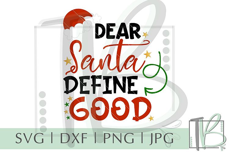 Dear Santa Define Good SVG, Christmas Cut File