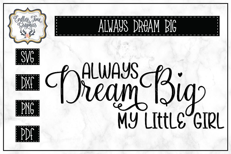 Always Dream Big My Little Girl SVG