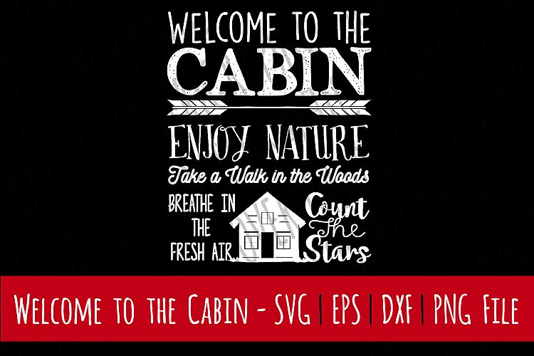 Welcome to the Cabin | Cutting File | Printable | SVG | PNG