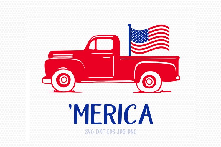 Merica svg, patriotic old truck svg,Fourth of July SVG, 4th of July Svg, Patriotic SVG, Cricut, Silhouette Cut File, svg dxf eps
