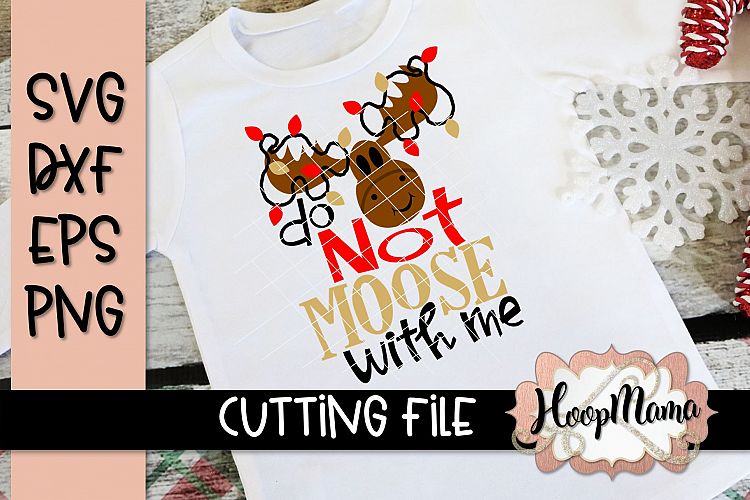 Do Not Moose With Me- Christmas SVG Cutting file