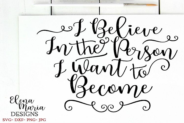 I Believe In The Person I Want To Become SVG