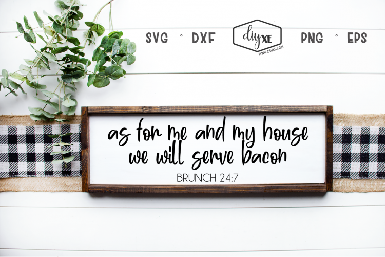 Download Free Svgs Download As For Me And My House We Will Serve Bacon A Sign Svg Free Design Resources