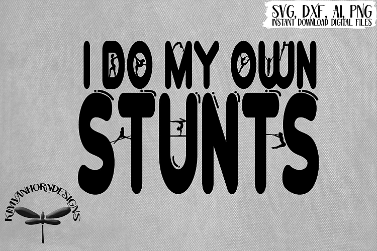 I Do My Own Stunts - Girl Gymnast