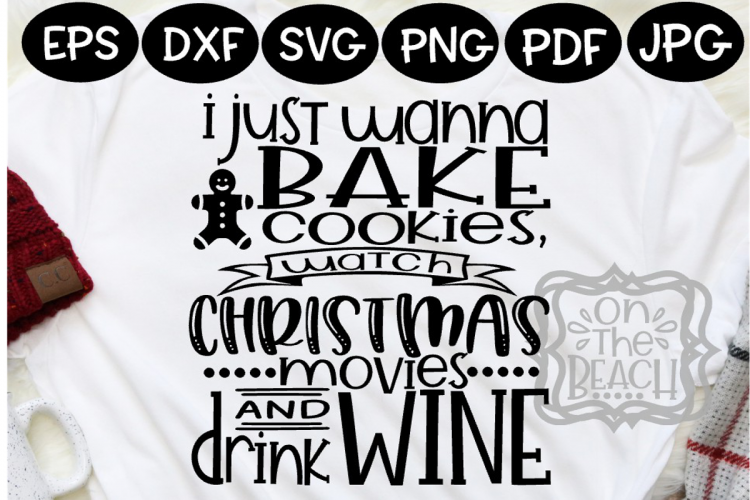 I just want to BAKE and watch CHRISTMAS MOVIES Wine SVG