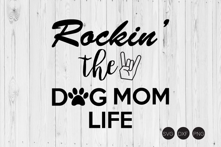 Download Rockin The Dog Mom Life SVG, DXF, PNG Cut File (190507 ...