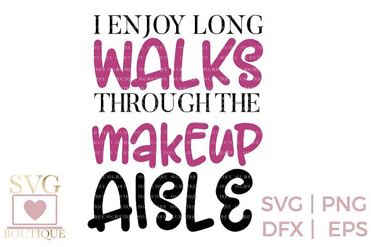 Makeup Quote SVG - SVG PNG DFX Cutting Files