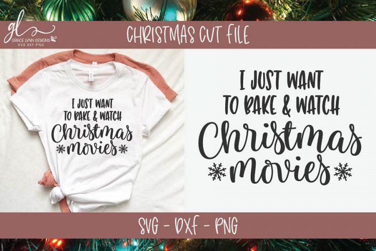 Download Free Svgs Download I Just Want To Bake Watch Christmas Movies Svg Cut File Free Design Resources