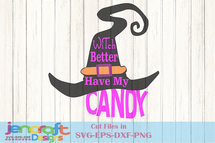 Witch SVG - Witch Better Have My Candy Halloween SVG file