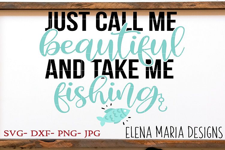 Just Call Me Beautiful And Take Me Fishing SVG