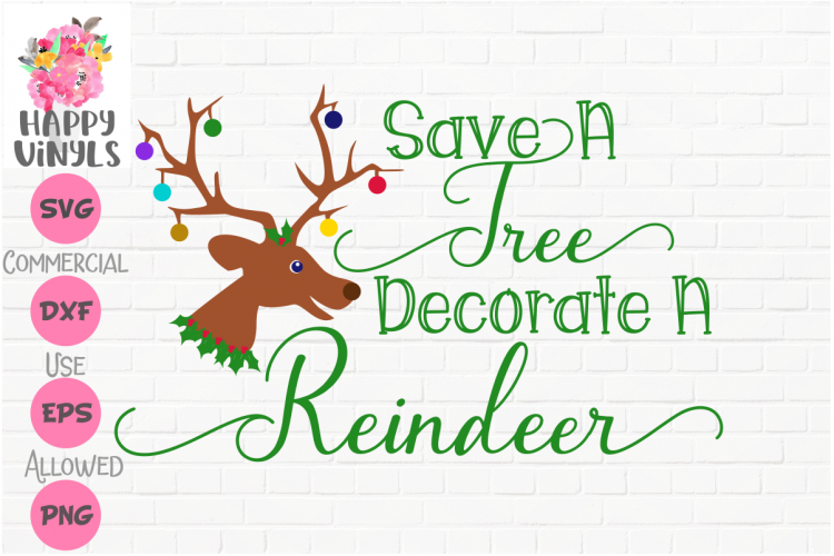 Christmas SVG Funny SVG Save A Tree Reindeer by Happy Vinyls