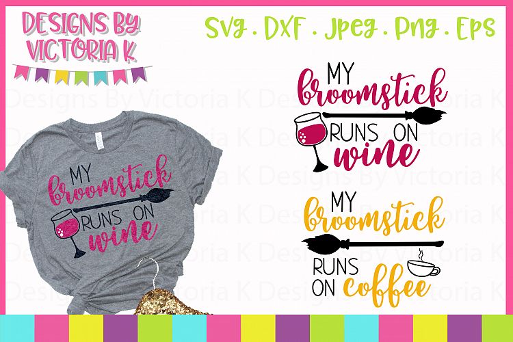 My Broomstick runs on Wine, Coffee, Halloween, SVG, DXF, PNG
