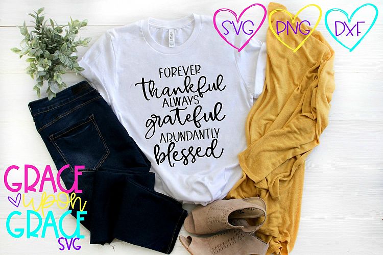Forever Thankful Always Grateful Abundantly Blessed SVG