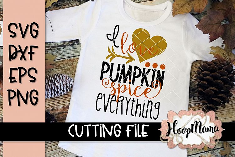 I Love Pumpkin Spice Everything - Thanksgiving SVG Cu