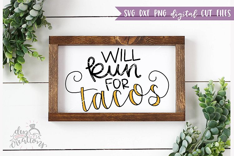 Will Run For Tacos - SVG - DXF - PNG Cut Files hand lettered