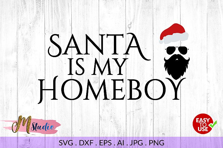 Santa is my homeboy svg, for Silhouette Cameo or Cricut