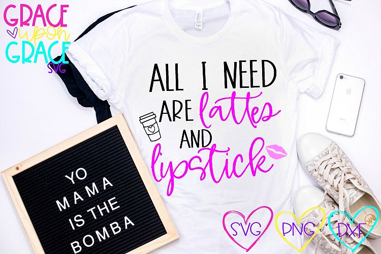 All I Need are Lattes and Lipstick SVG