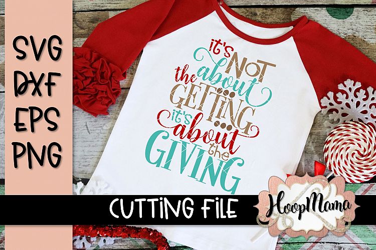 Its Not About The Getting Its About The Giving- Christmas