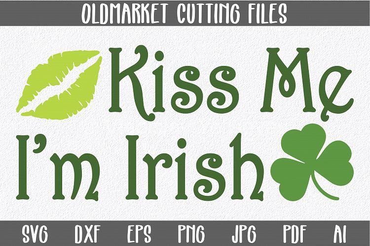 Kiss Me I'm Irish SVG Cut File - St. Patrick's Day SVG - DXF example image 1
