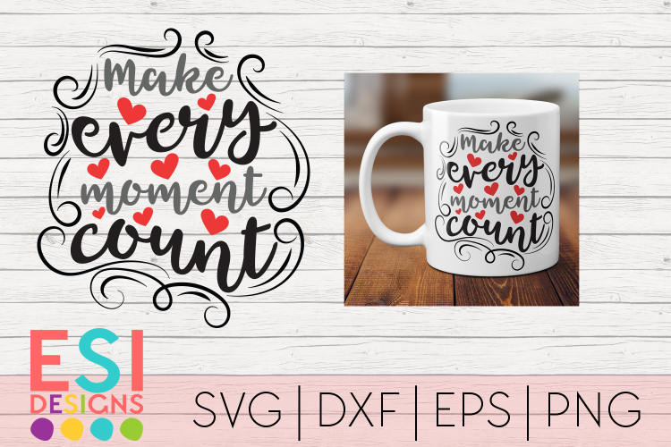 Quotes SVG | Make Every Moment Count|SVG, DXF, EPS   PNG