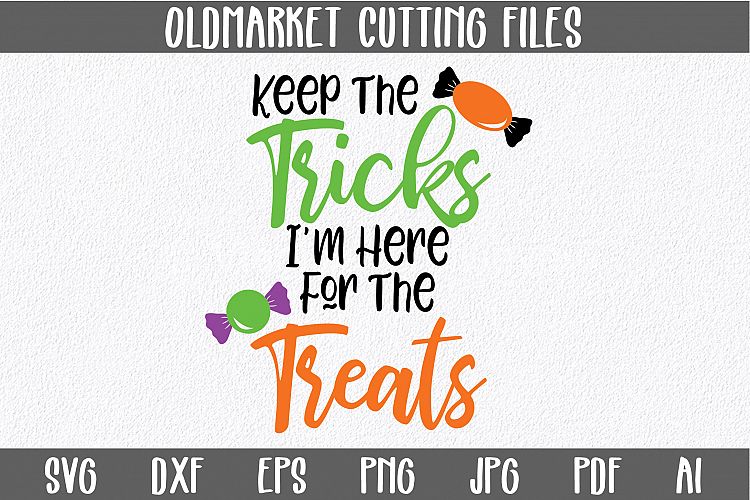 Keep the Tricks, Im Here for the Treats SVG Cut File