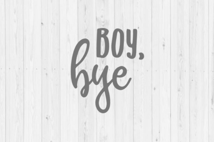 Boy Bye, SVG, cut file, Silhouette, funny svg, quote SVG, Silhouette cut file, png, instant download, digital download, girl SVG, dxf