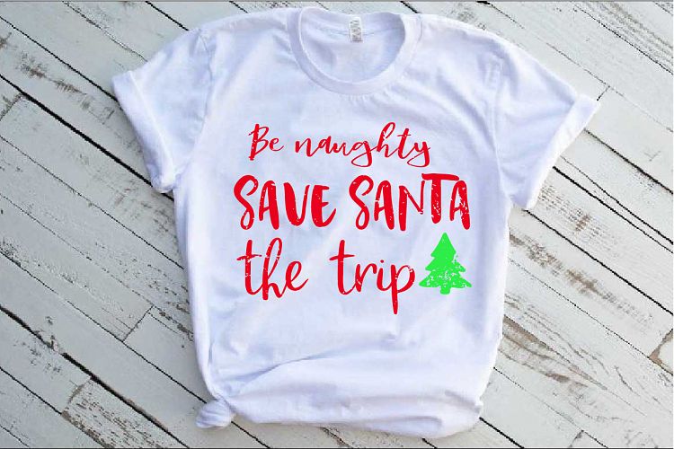 Be Naughty Save Santa The Trip Svg 1027S