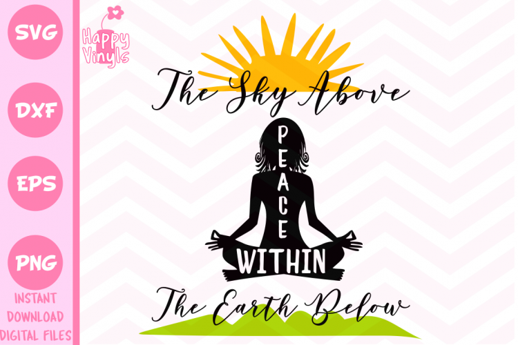 Peace SVG Yoga SVG Sky Above Earth Below Peace Within SVG