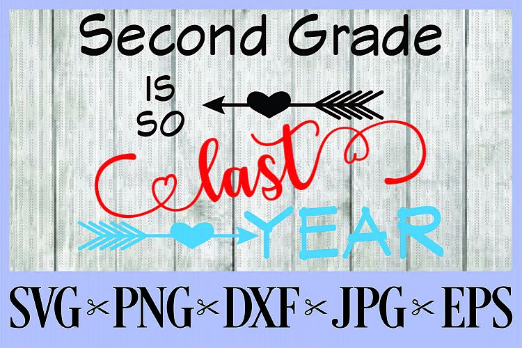 Second Grade is so last year SVG PNG EPS DXF JPG first day o