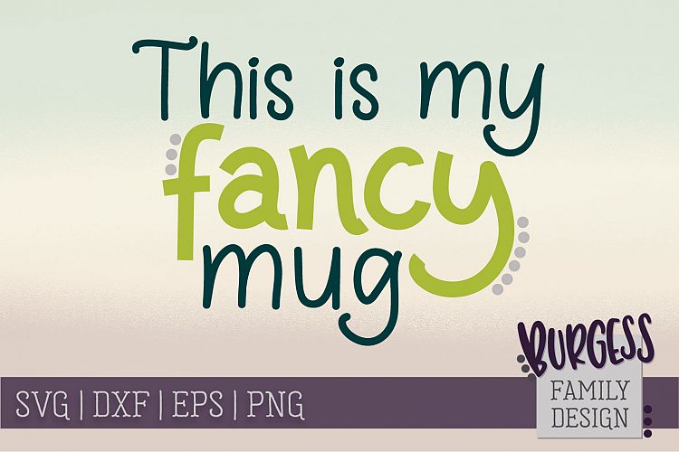 This is my fancy mug | SVG DXF EPS PNG