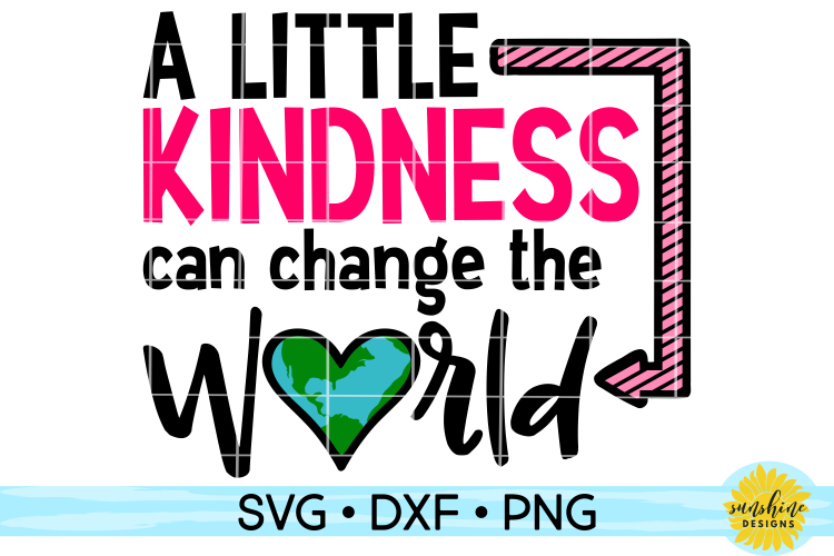 KINDNESS CAN CHANGE THE WORLD | ANTI-BULLYING | SVG DXF PNG