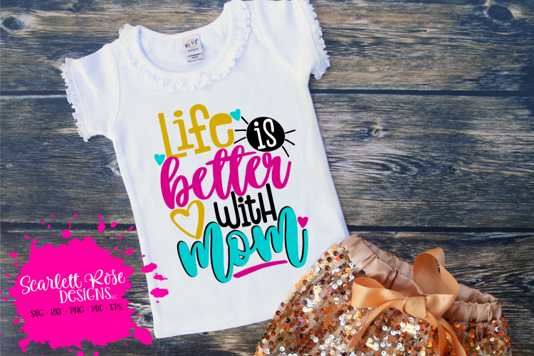 Life is Better with Mom SVG
