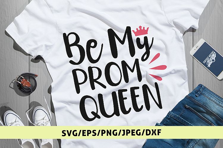 Be My Prom Queen - Graduation SVG EPS DXF PNG Cutting Files