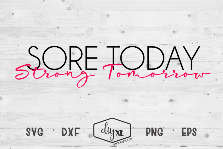 Download Free Svgs Download Sore Today Strong Tomorrow A Fitness Svg Cut File Free Design Resources