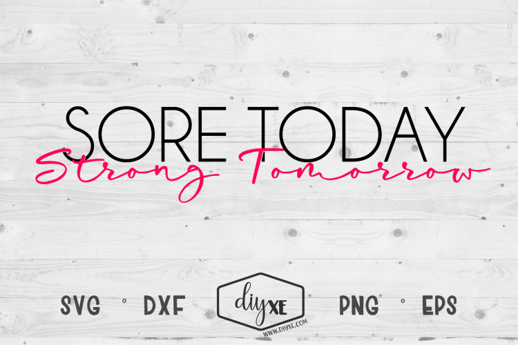 Free Svgs Download Sore Today Strong Tomorrow A Fitness Svg Cut File Free Design Resources