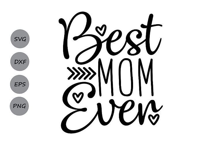 Best Mom Ever Svg, Mother's Day Svg, Mom Svg, Mom Life Svg.