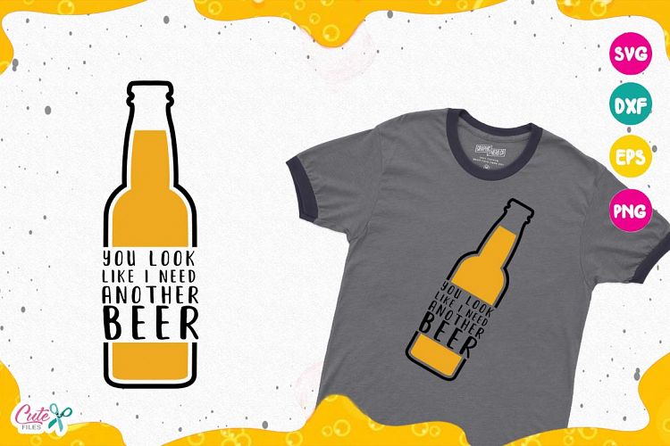 You look like i need another beer, Beer Sayings, Beer Humor