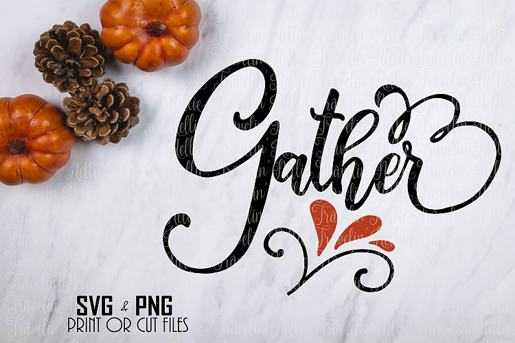 Gather Svg Thanksgiving Svg Holiday Svg Fall Svg Autumn Svg