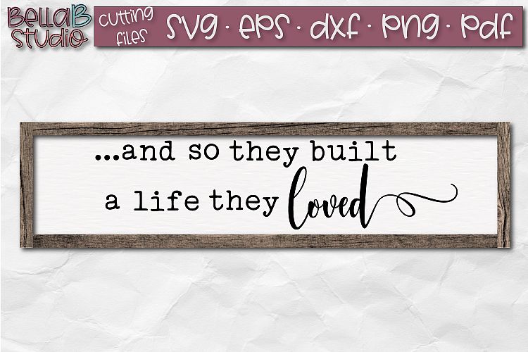 Download And So They Built A Life They Loved Svg File Wood Sign Svg 82365 Svgs Design Bundles