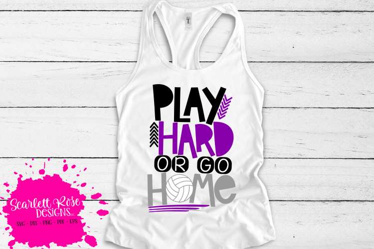 Play Hard or Go Home - Volleyball SVG
