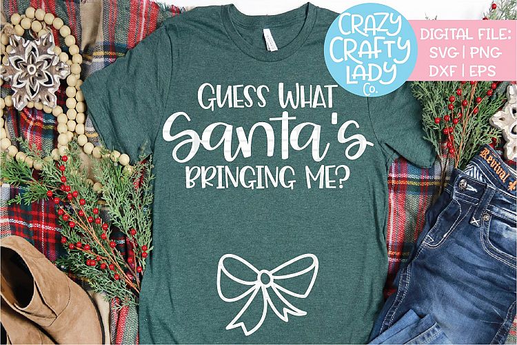 Guess What Santas Bringing Me SVG DXF EPS PNG Cut File