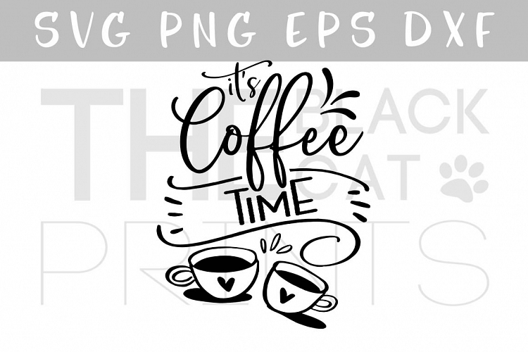 Its coffee time SVG DXF PNG EPS