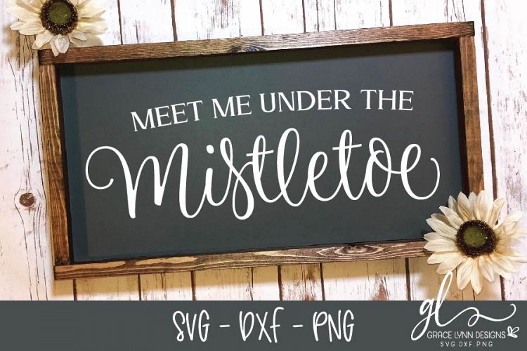 Meet Me Under The Mistletoe - Christmas SVG, DXF & PNG