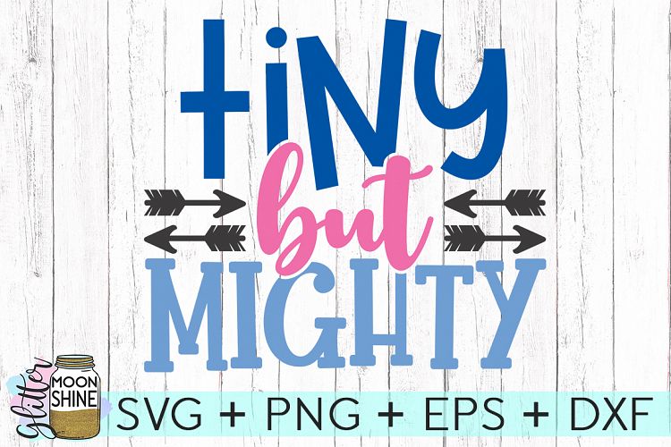 Tiny But Mighty SVG DXF PNG EPS Cutting Files